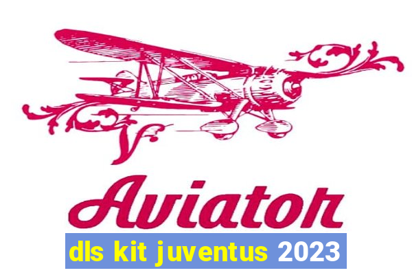 dls kit juventus 2023